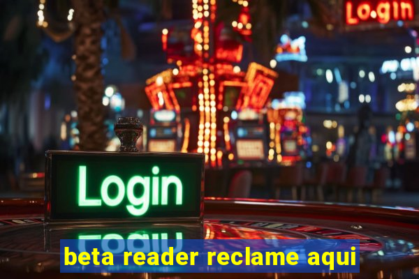 beta reader reclame aqui